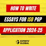 How to Write Essays for ISB PGP Application 2024-25